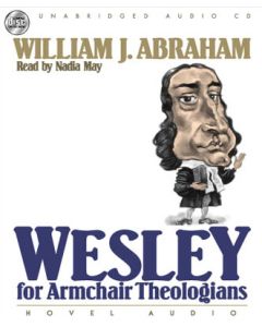 Wesley for Armchair Theologians